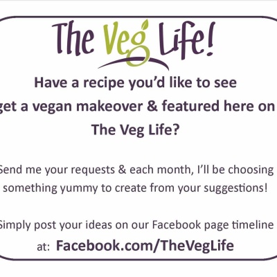 Have a recipe you’d like to see get a vegan makeover? Send us your suggestions!